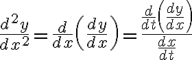 $\frac{d^2y}{dx^2}=\frac{d}{dx}\left(\frac{dy}{dx}\right)=\frac{\frac{d}{dt}\left(\frac{dy}{dx}\right)}{\frac{dx}{dt}}$